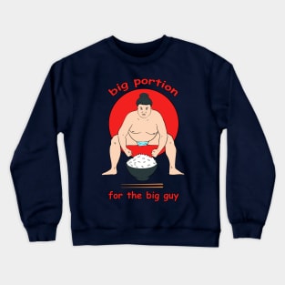 big portion for the big guy Crewneck Sweatshirt